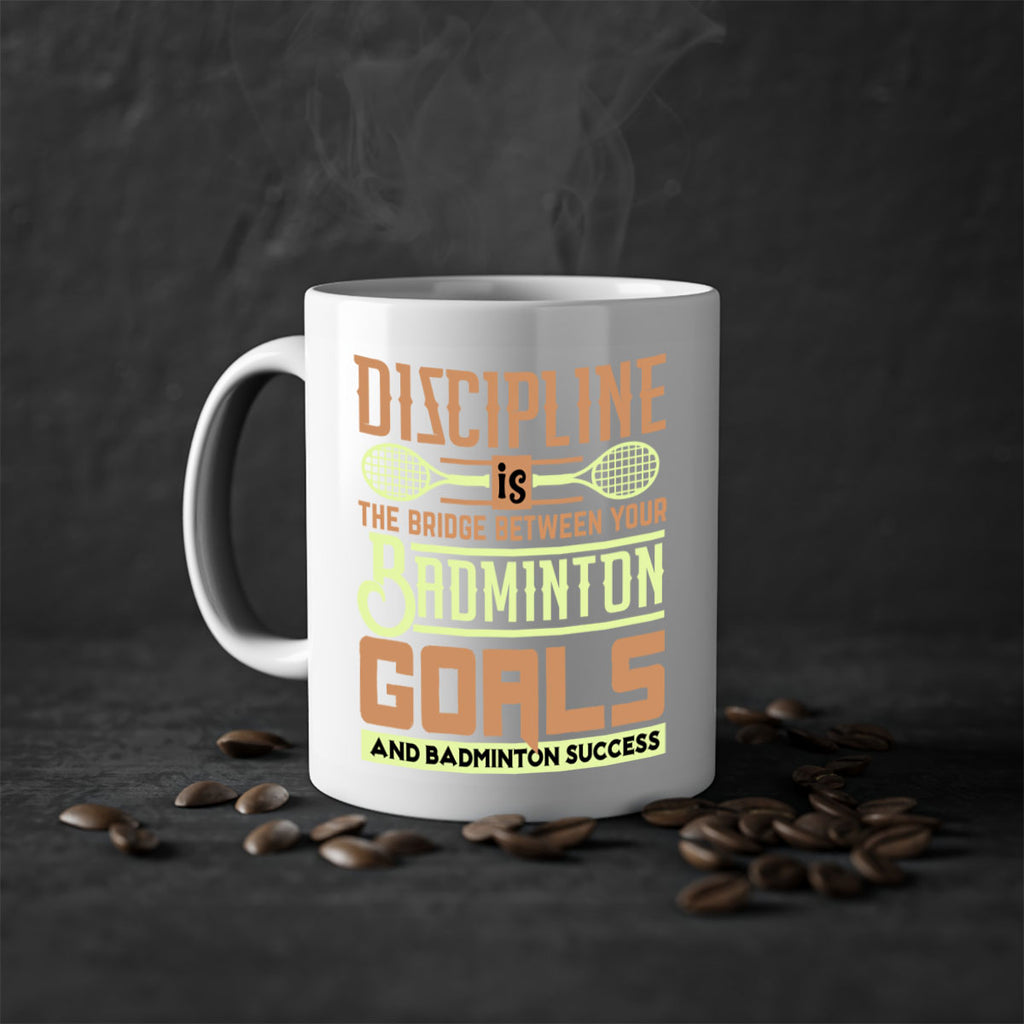 DISCIPLINE is the bridge between your Badminton Goals 1332#- badminton-Mug / Coffee Cup