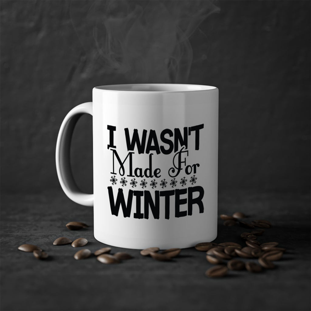 I Wasnt Made for Winter 233#- winter-Mug / Coffee Cup
