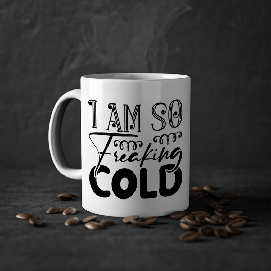 I am so freaking cold 240#- winter-Mug / Coffee Cup