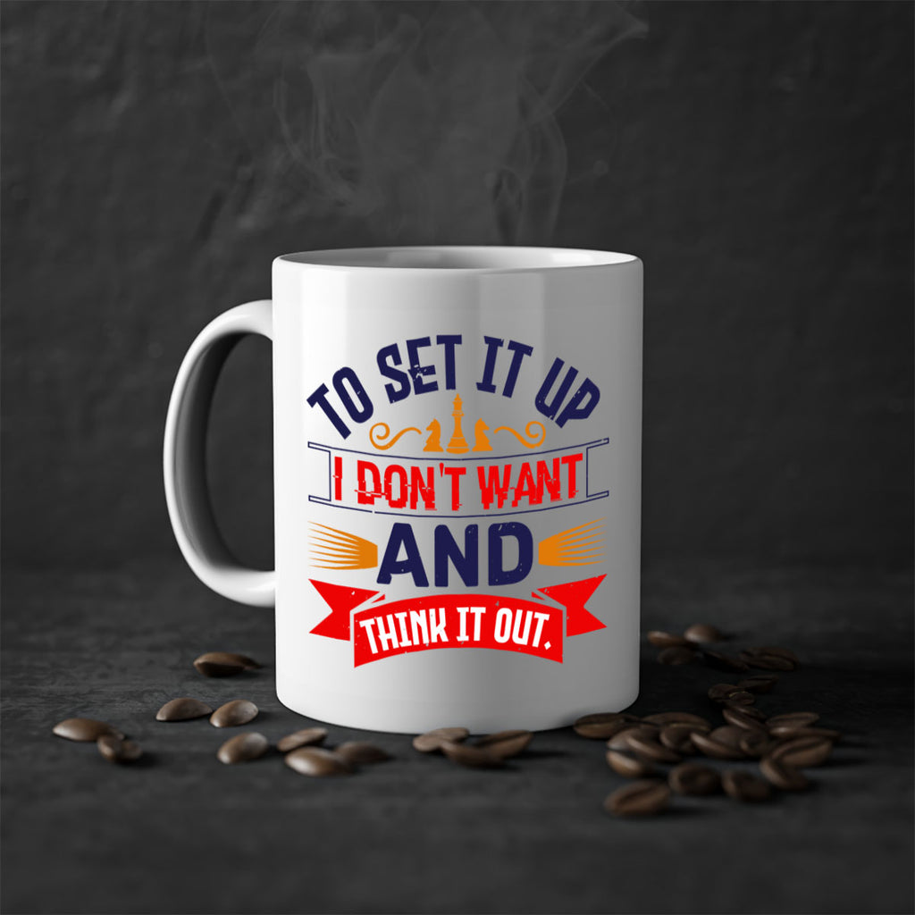 I dont want to set it up and think it out 47#- chess-Mug / Coffee Cup
