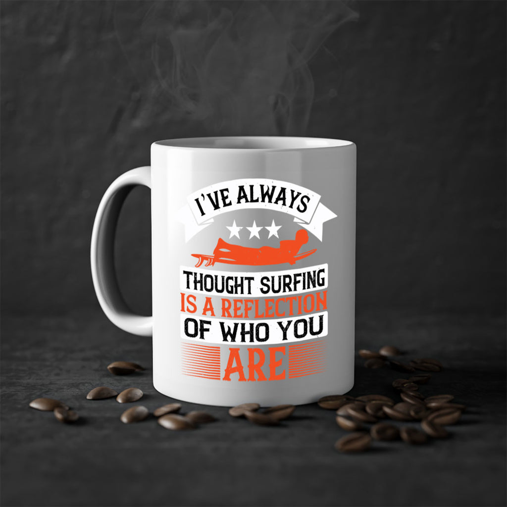 I’ve always thought surfing is a reflection of who you are 964#- surfing-Mug / Coffee Cup
