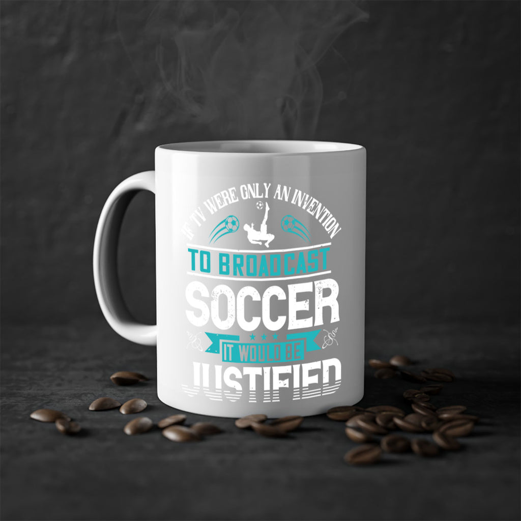 If TV were only an invention to broadcast soccer it would be justified 1050#- soccer-Mug / Coffee Cup