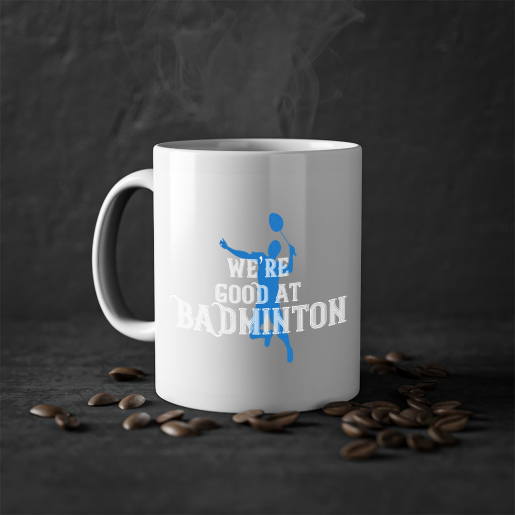 We’re GOOD at BADminton 1763#- badminton-Mug / Coffee Cup