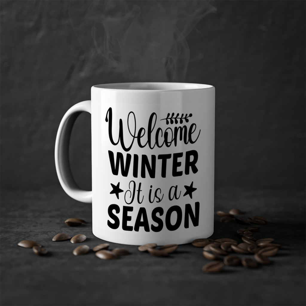 Welcome Winter It is a Season471#- winter-Mug / Coffee Cup