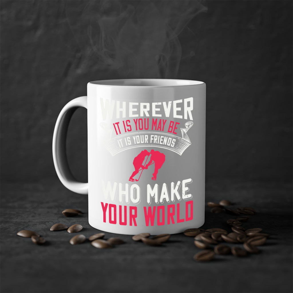 Wherever it is you may be it is your friends who make your world 53#- ski-Mug / Coffee Cup