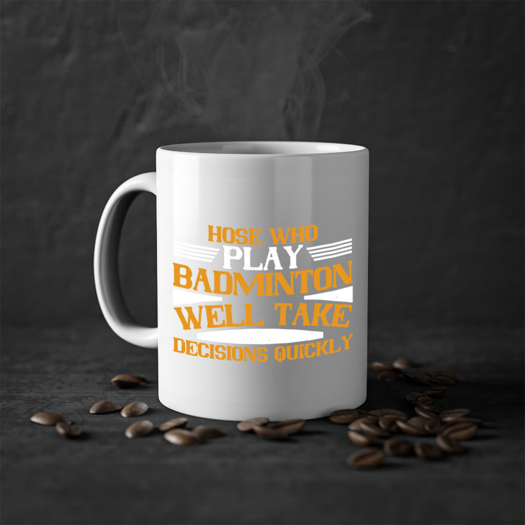 hose who play badminton well take decisions quickly 2219#- badminton-Mug / Coffee Cup