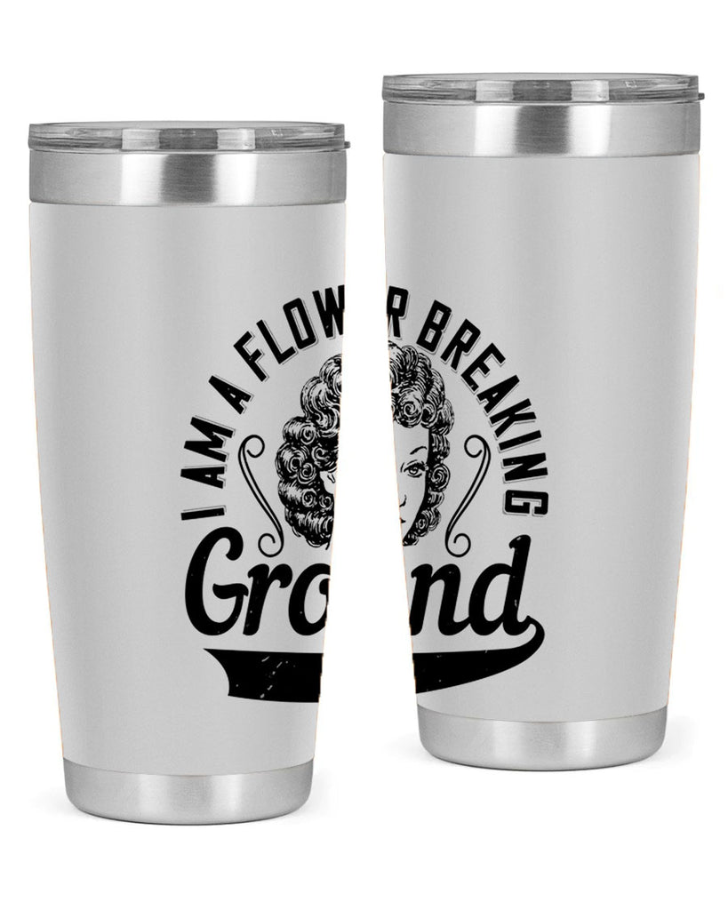 I am a flower breaking ground Style 32#- afro- Tumbler
