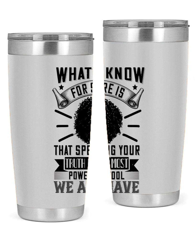 What I know for sure is that speaking your truth is the most powerful tool we all have Style 13#- afro- Tumbler
