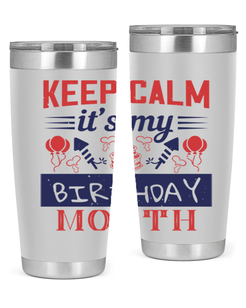 keep calm it’s my birthday month Style 73#- birthday- tumbler