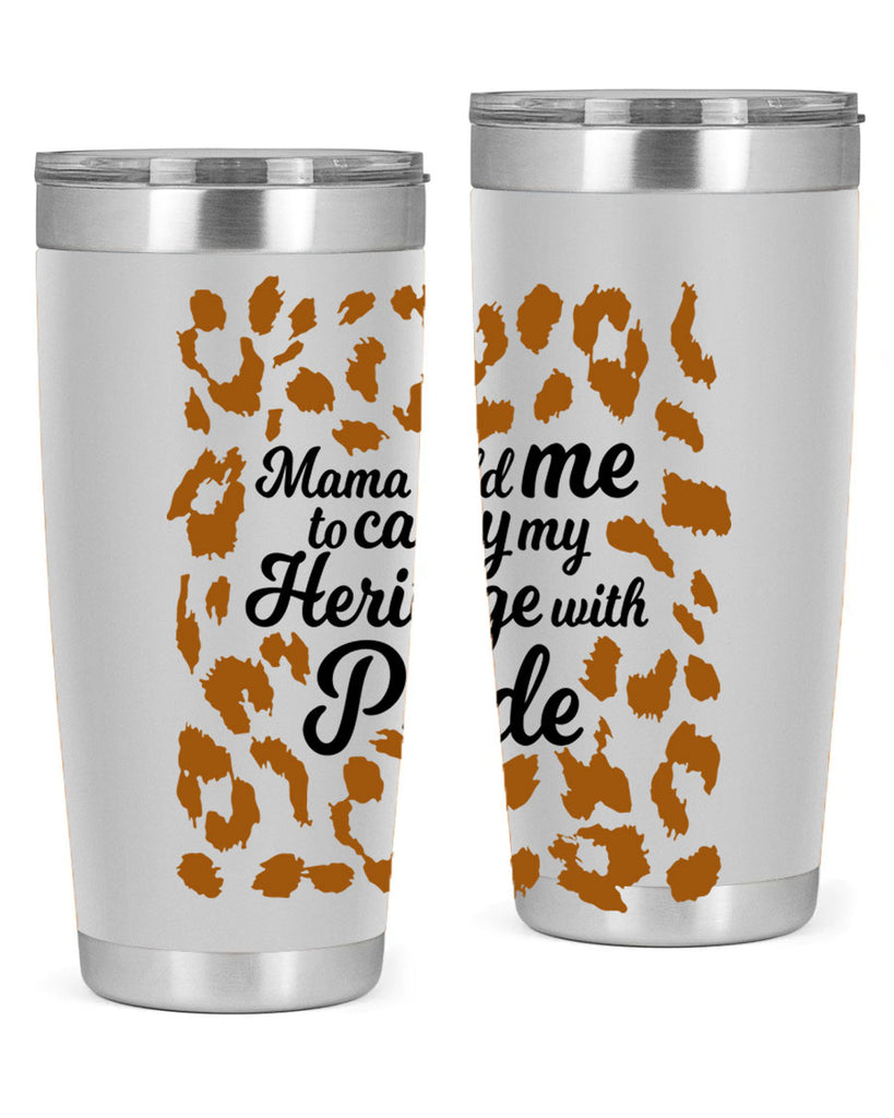 mama told me to carry my heritage with pride Style 23#- women-girls- Tumbler