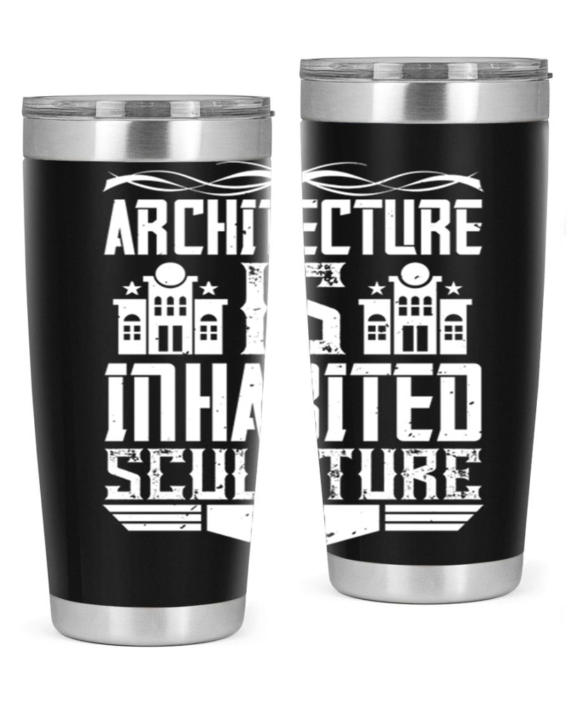 Architecture is inhabited sculpture Style 1#- architect- tumbler