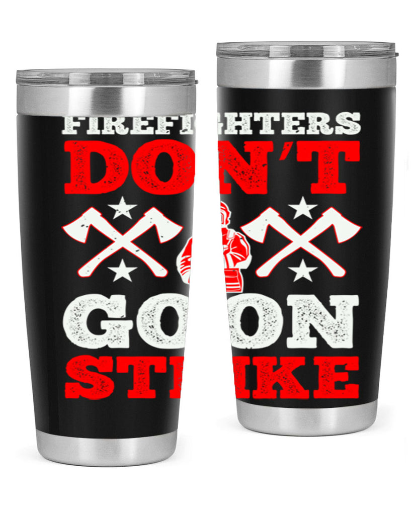 Firefighters don’t go on strike Style 74#- fire fighter- tumbler