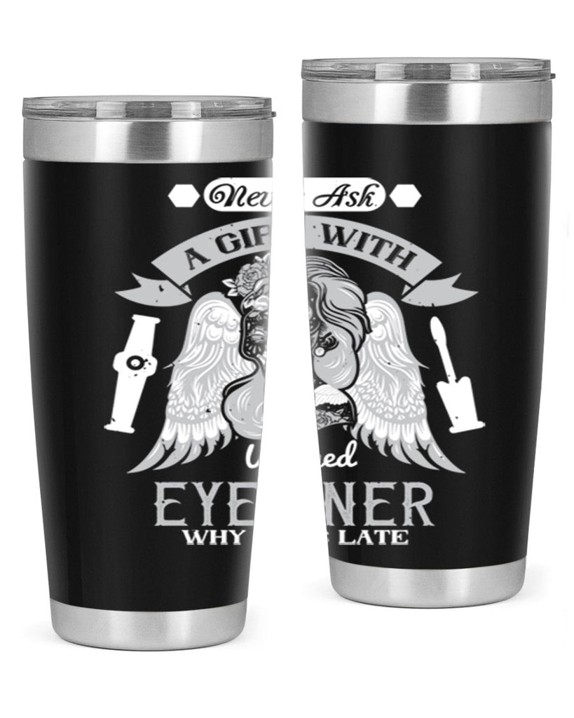Never ask a girl with winged eyeliner why she’s late Style 189#- make up- Tumbler