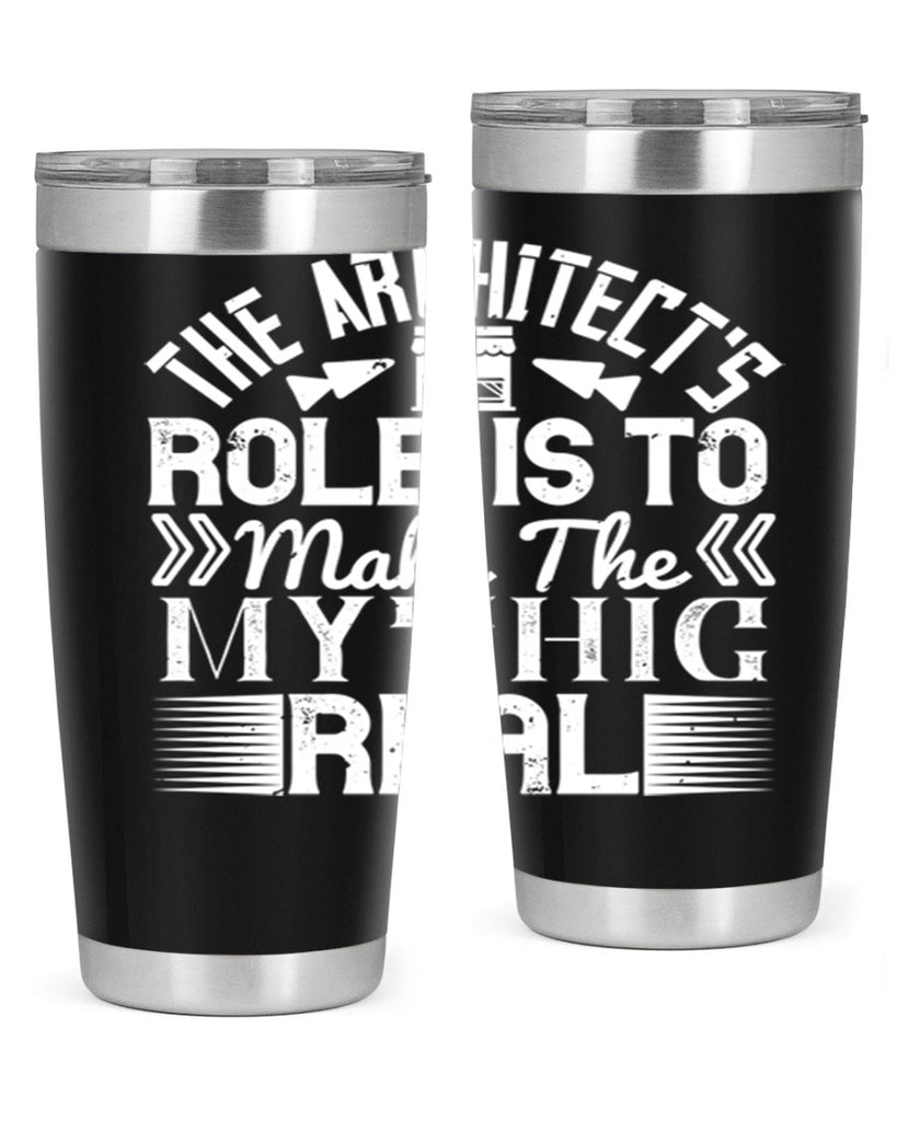 The architects role is to make the mythic real Style 18#- architect- tumbler