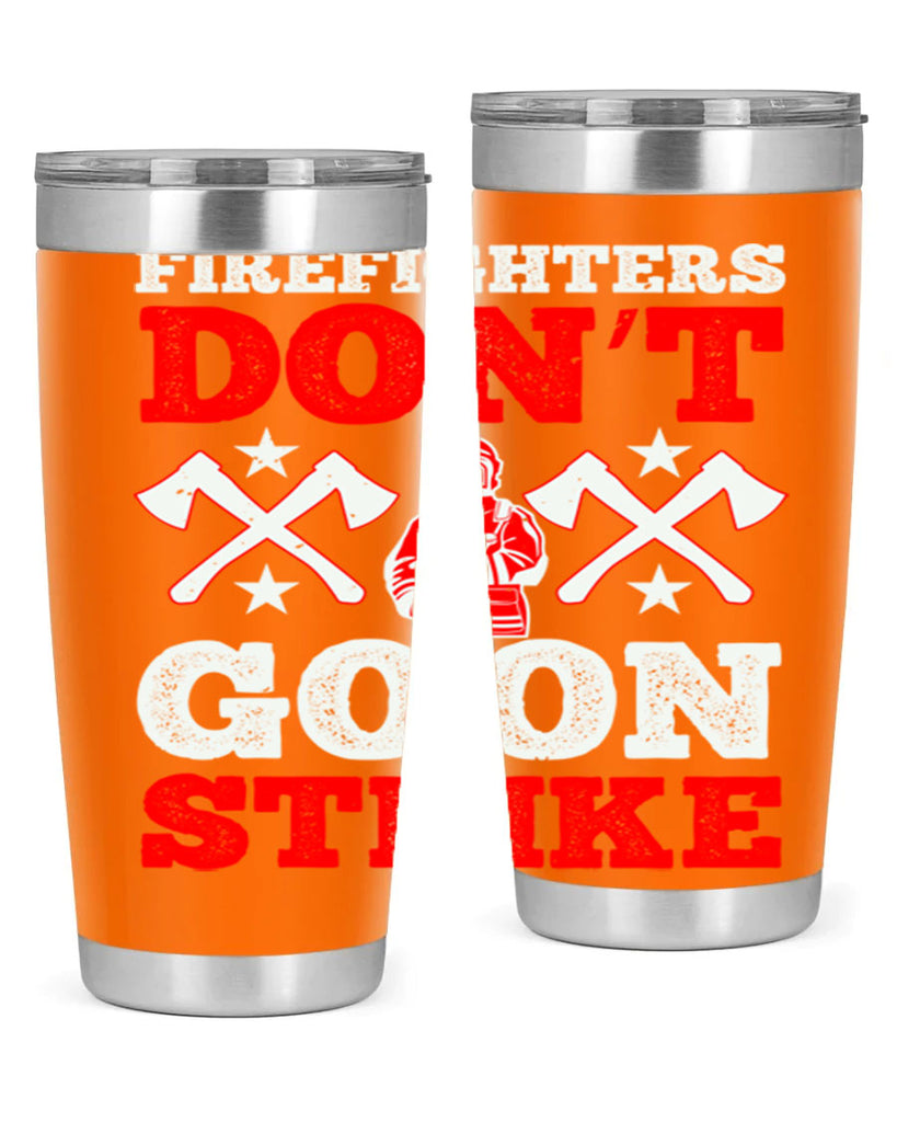 Firefighters don’t go on strike Style 74#- fire fighter- tumbler