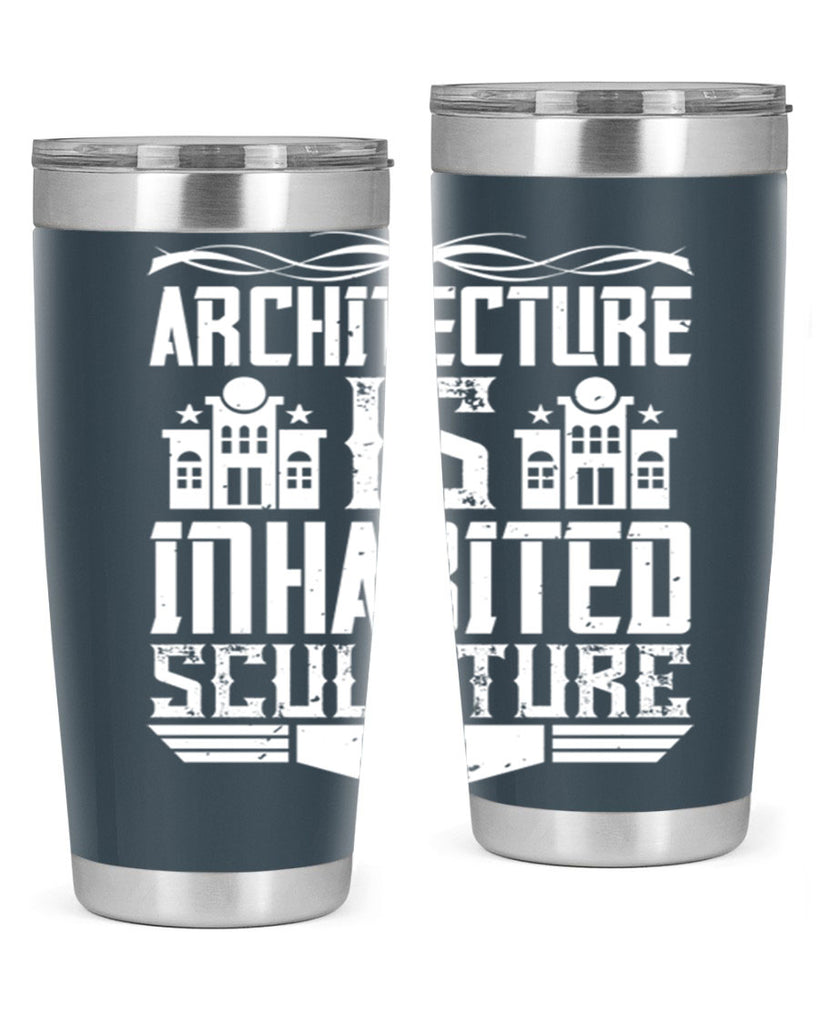 Architecture is inhabited sculpture Style 1#- architect- tumbler