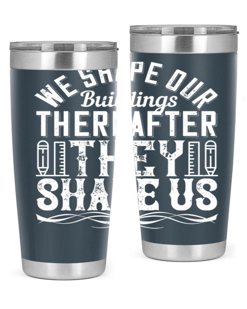 We shape our buildings thereafter they shape us Style 9#- architect- tumbler