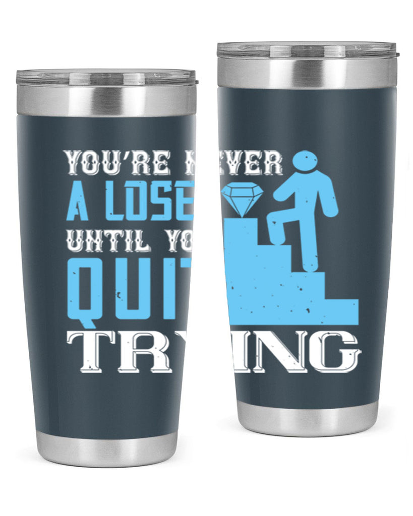 You’re never a loser until you quit trying Style 5#- coaching- tumbler