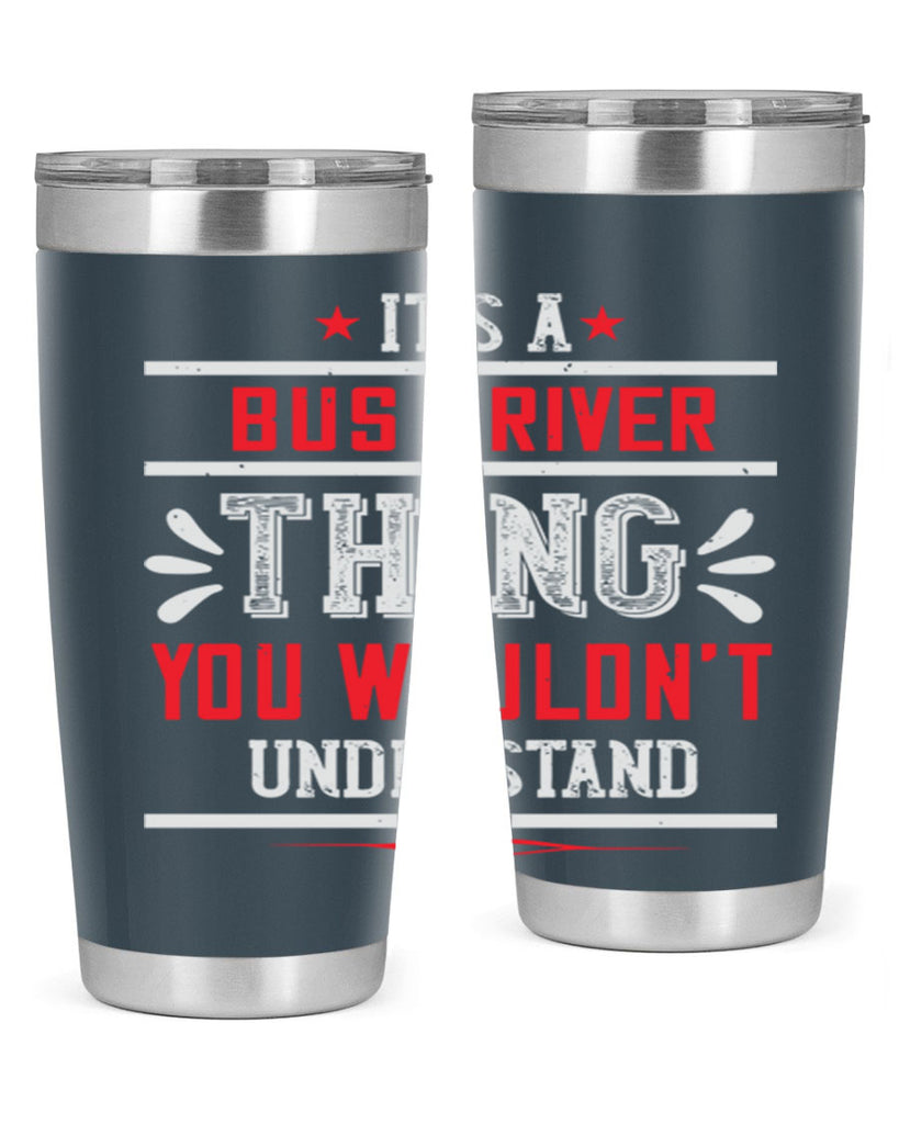 it’s a bus driver thing you wouldn’t understand Style 25#- bus driver- tumbler