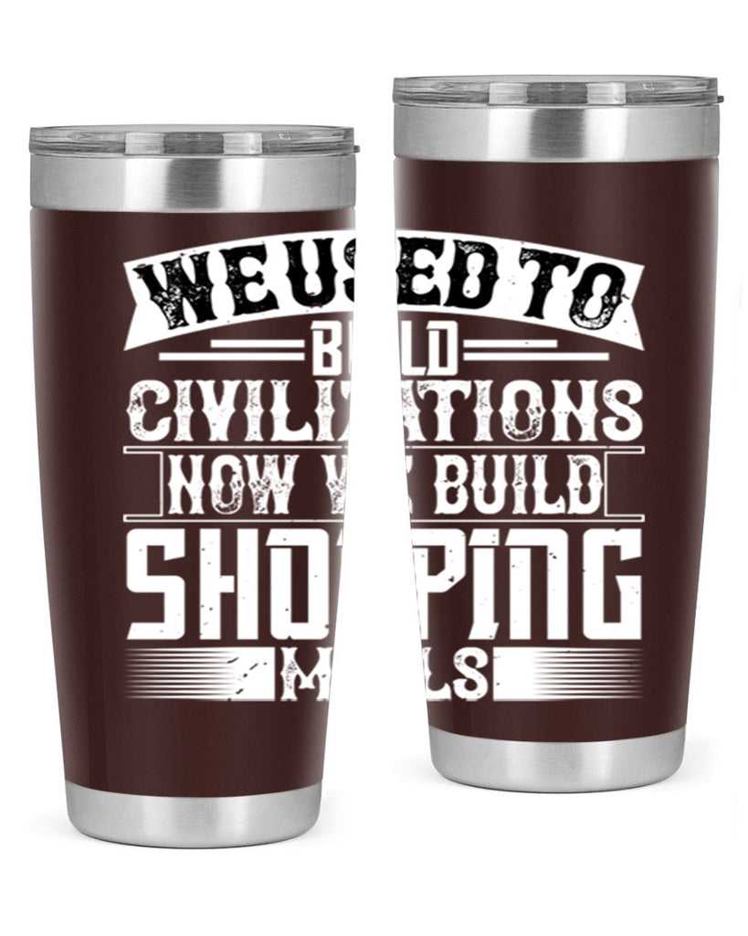 We used to build civilizations Now we build shopping malls Style 8#- architect- tumbler