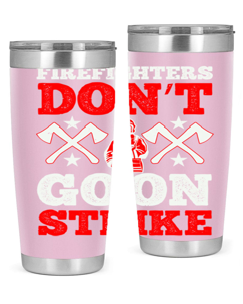 Firefighters don’t go on strike Style 74#- fire fighter- tumbler