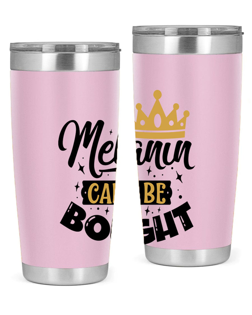 Melanin cant be bought Style 22#- women-girls- Tumbler