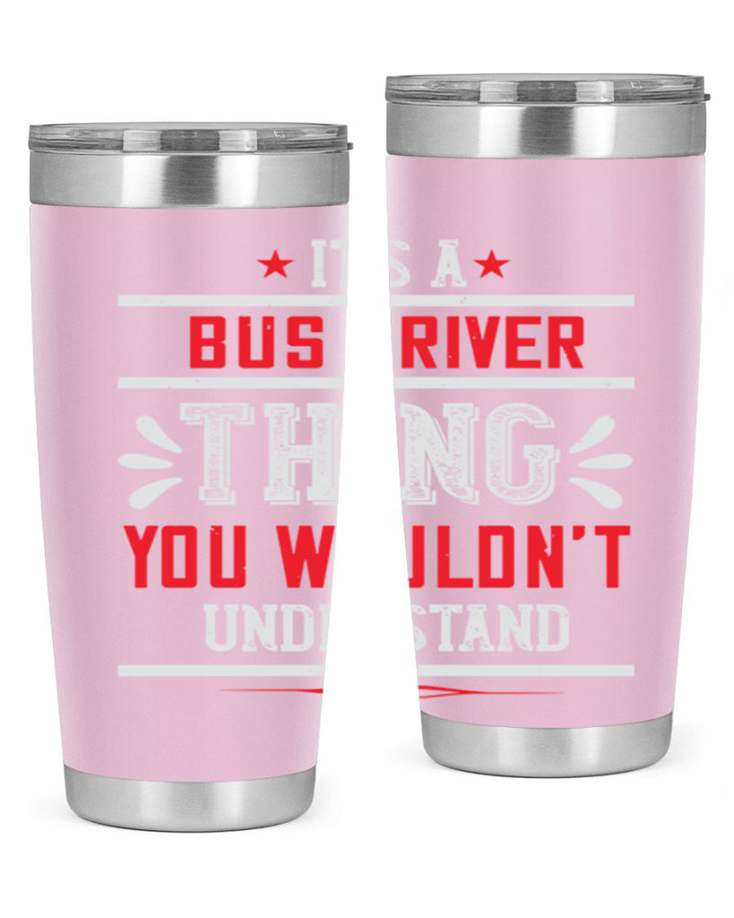 it’s a bus driver thing you wouldn’t understand Style 25#- bus driver- tumbler