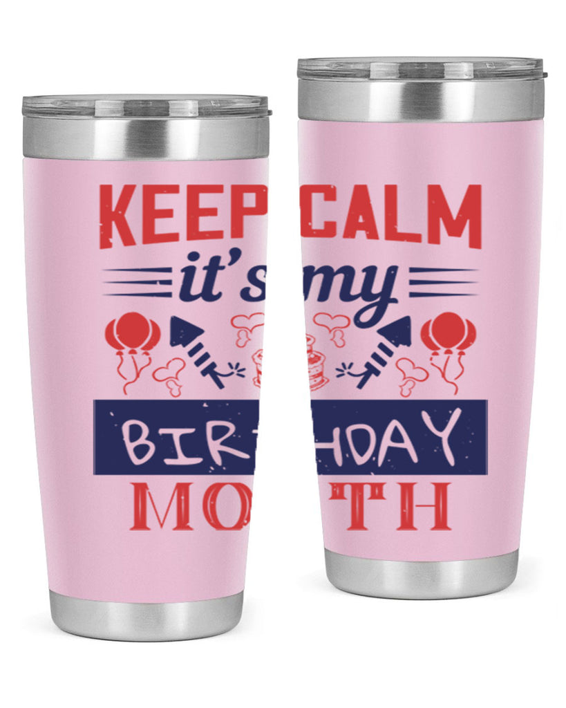 keep calm it’s my birthday month Style 73#- birthday- tumbler