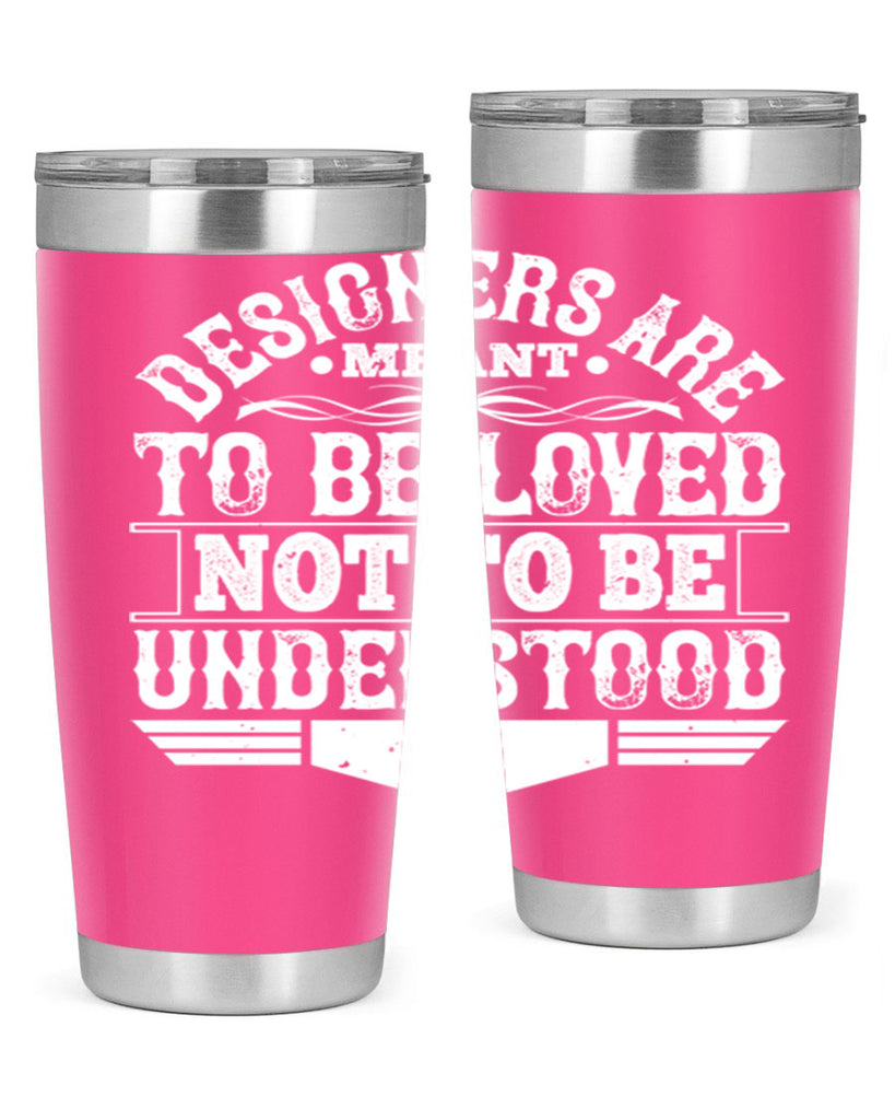 Designers are meant to be loved not to be understood Style 44#- architect- tumbler