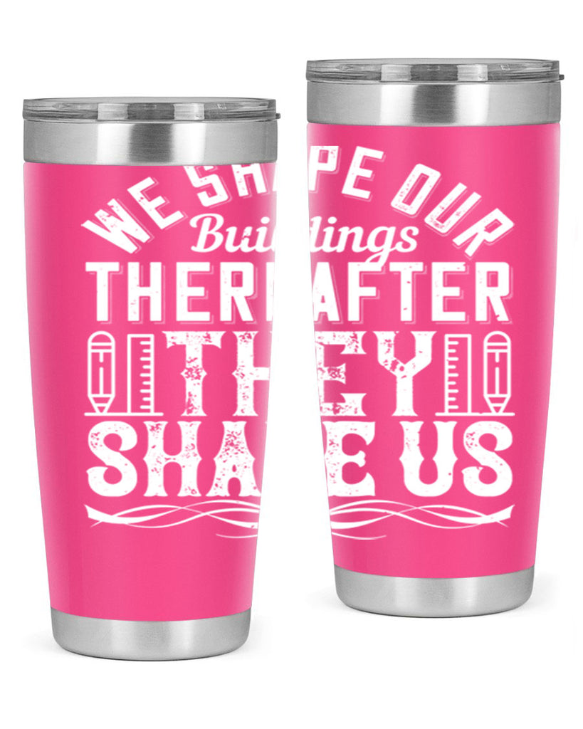 We shape our buildings thereafter they shape us Style 9#- architect- tumbler