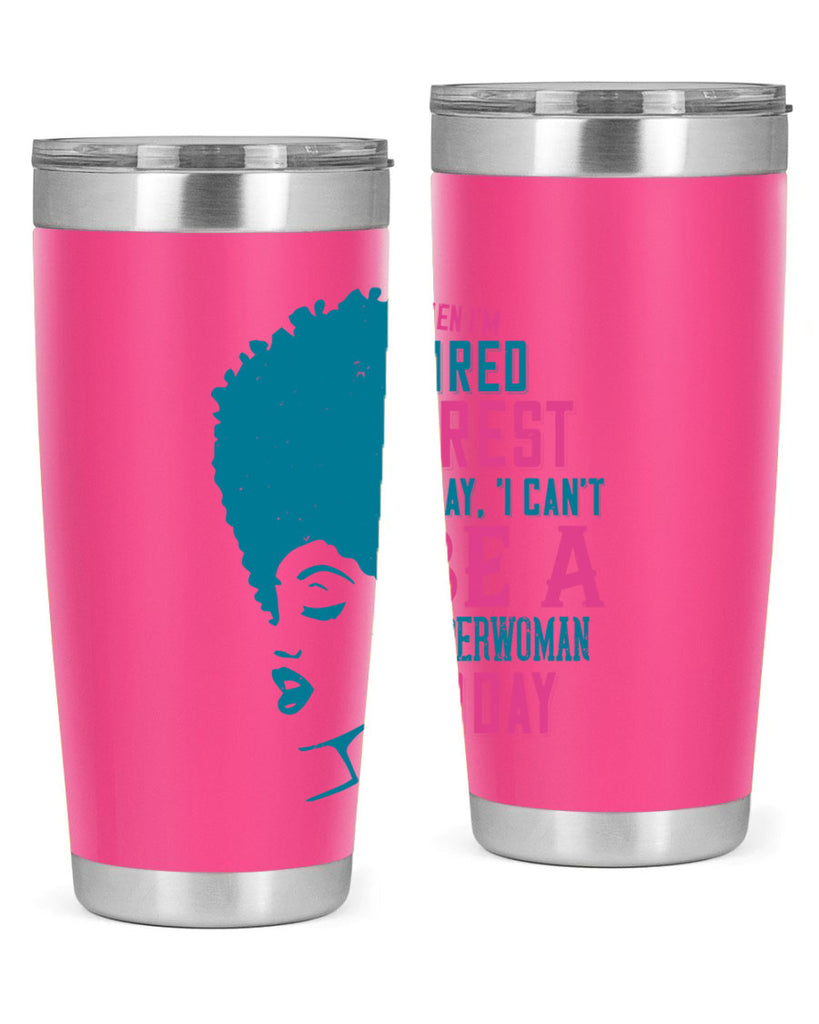 When Im tired I rest I say I cant be a superwoman today Style 11#- afro- Tumbler