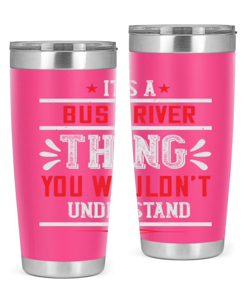 it’s a bus driver thing you wouldn’t understand Style 25#- bus driver- tumbler