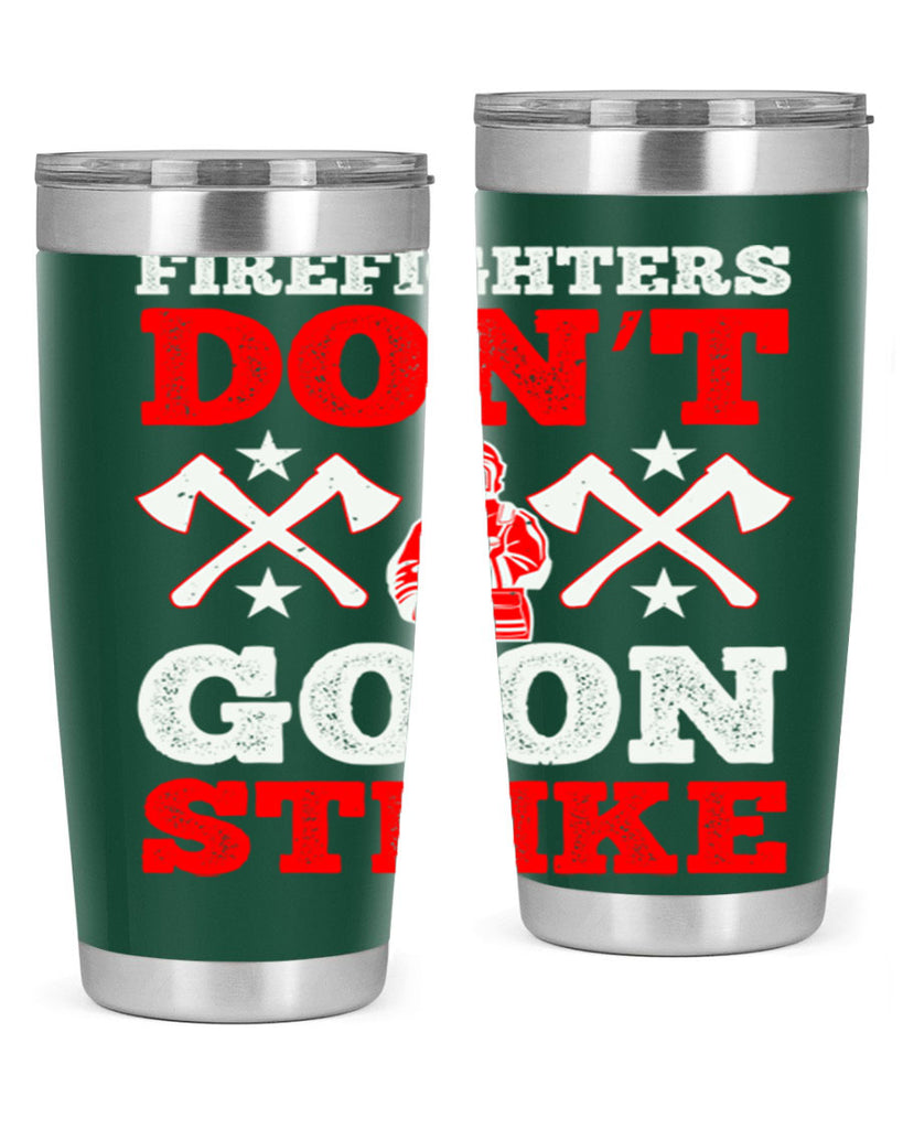 Firefighters don’t go on strike Style 74#- fire fighter- tumbler