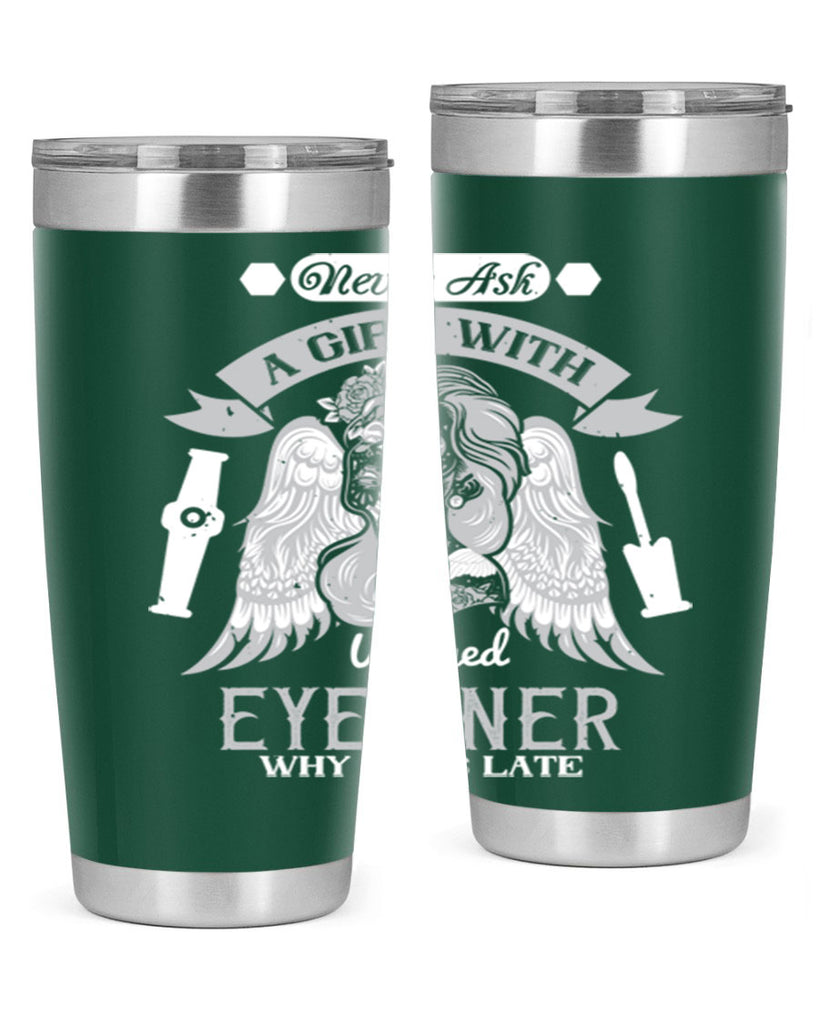Never ask a girl with winged eyeliner why she’s late Style 189#- make up- Tumbler