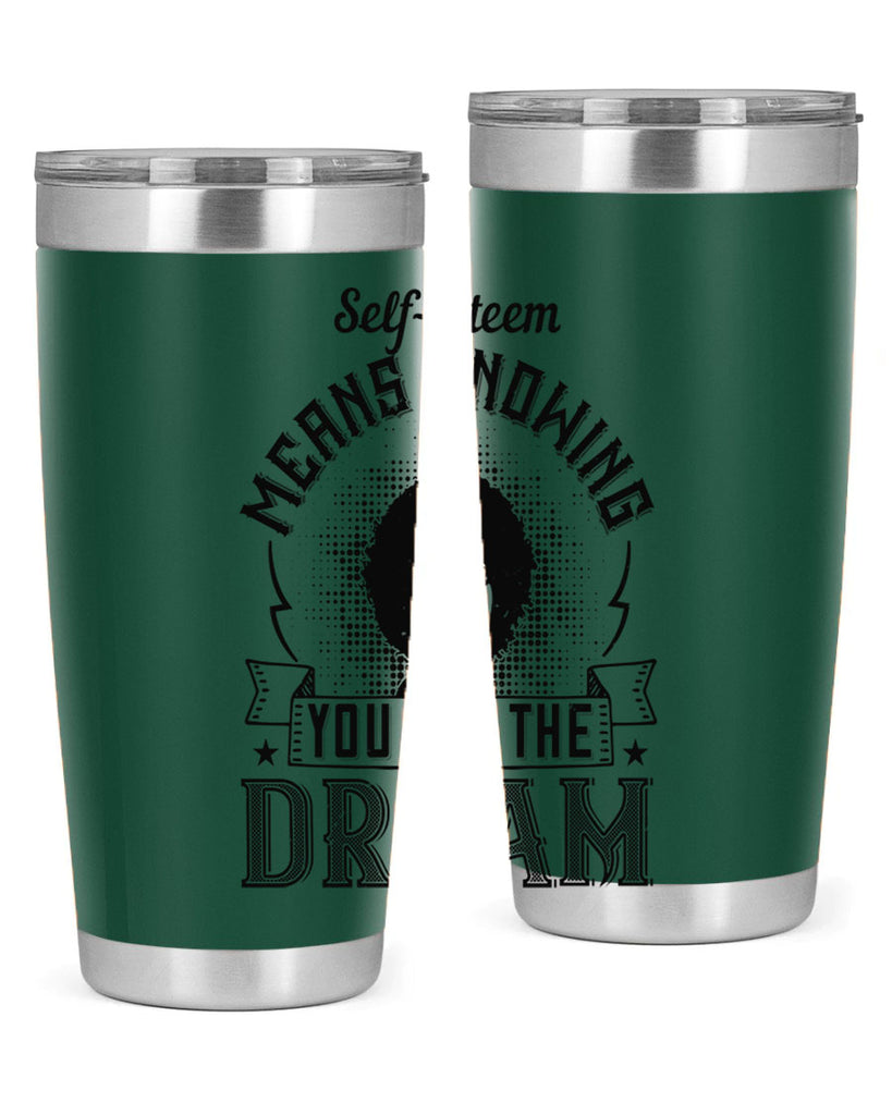 Selfesteem means knowing you are the dream Style 18#- afro- Tumbler