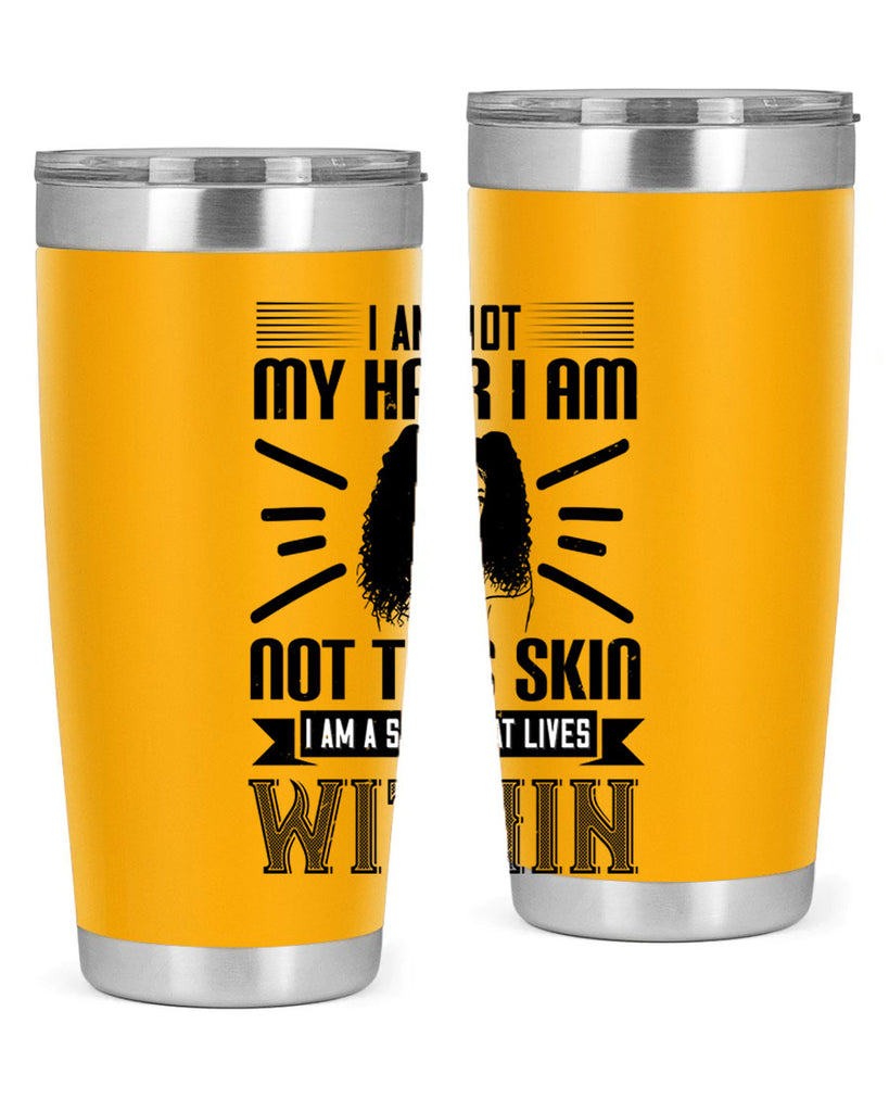 I am not my hair I am not this skin I am a soul that lives within Style 30#- afro- Tumbler