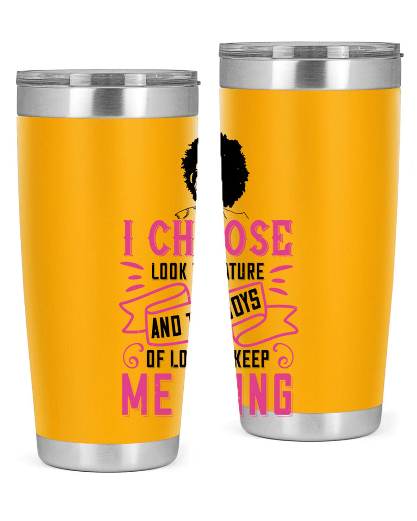 I choose to look to nature and the joys of love to keep me going Style 29#- afro- Tumbler
