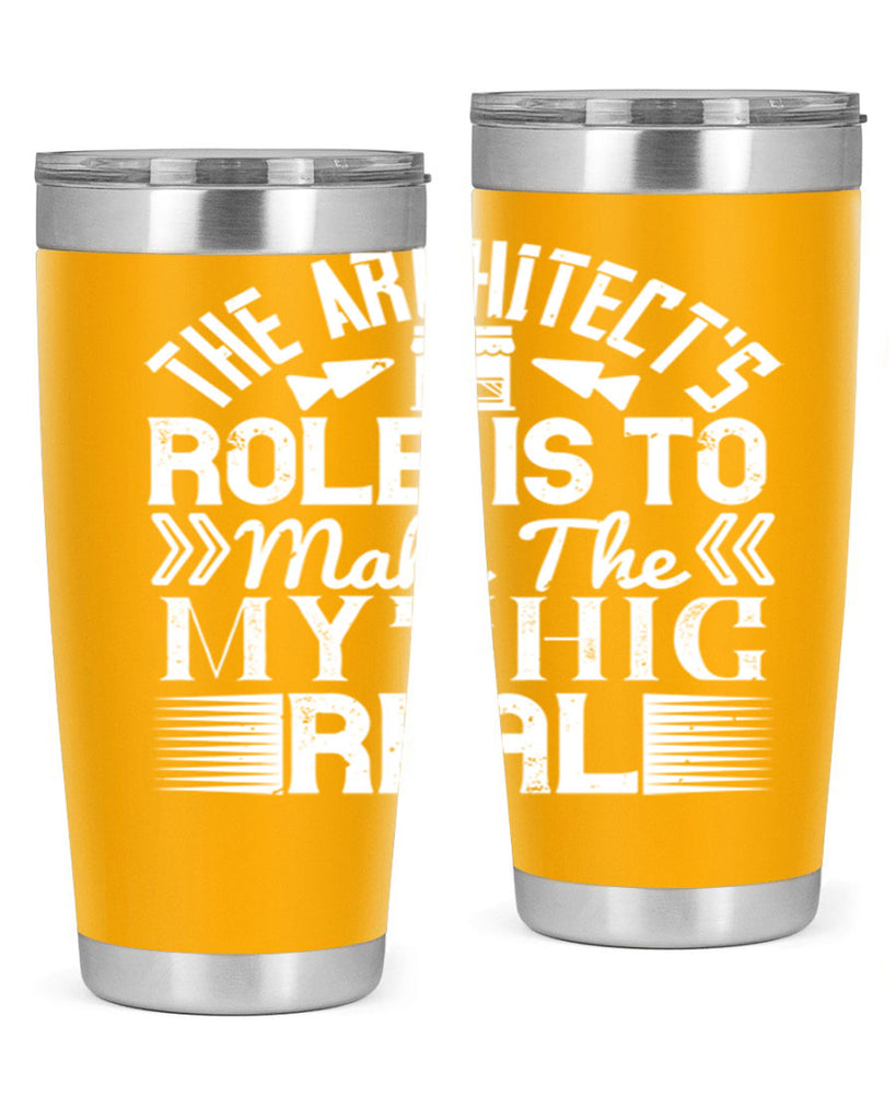 The architects role is to make the mythic real Style 18#- architect- tumbler
