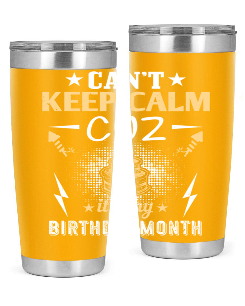 can’t keep calm cuz it’s my birthday month Style 7#- birthday- tumbler