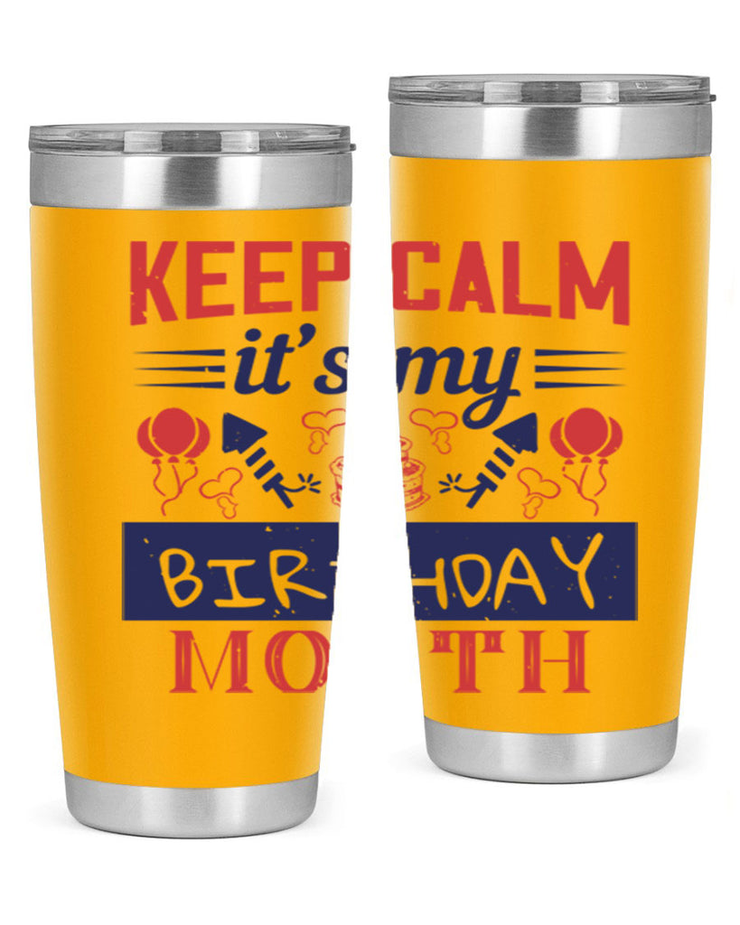 keep calm it’s my birthday month Style 73#- birthday- tumbler