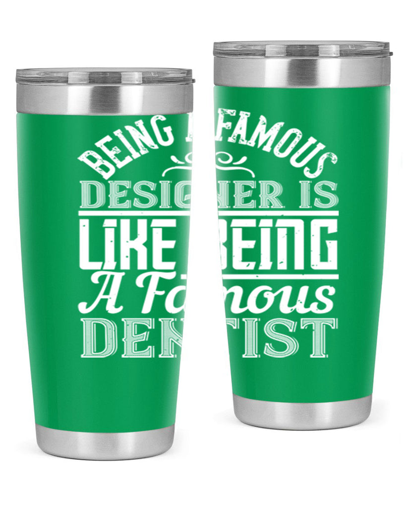 Being a famous designer is like being a famous dentist Style 46#- architect- tumbler