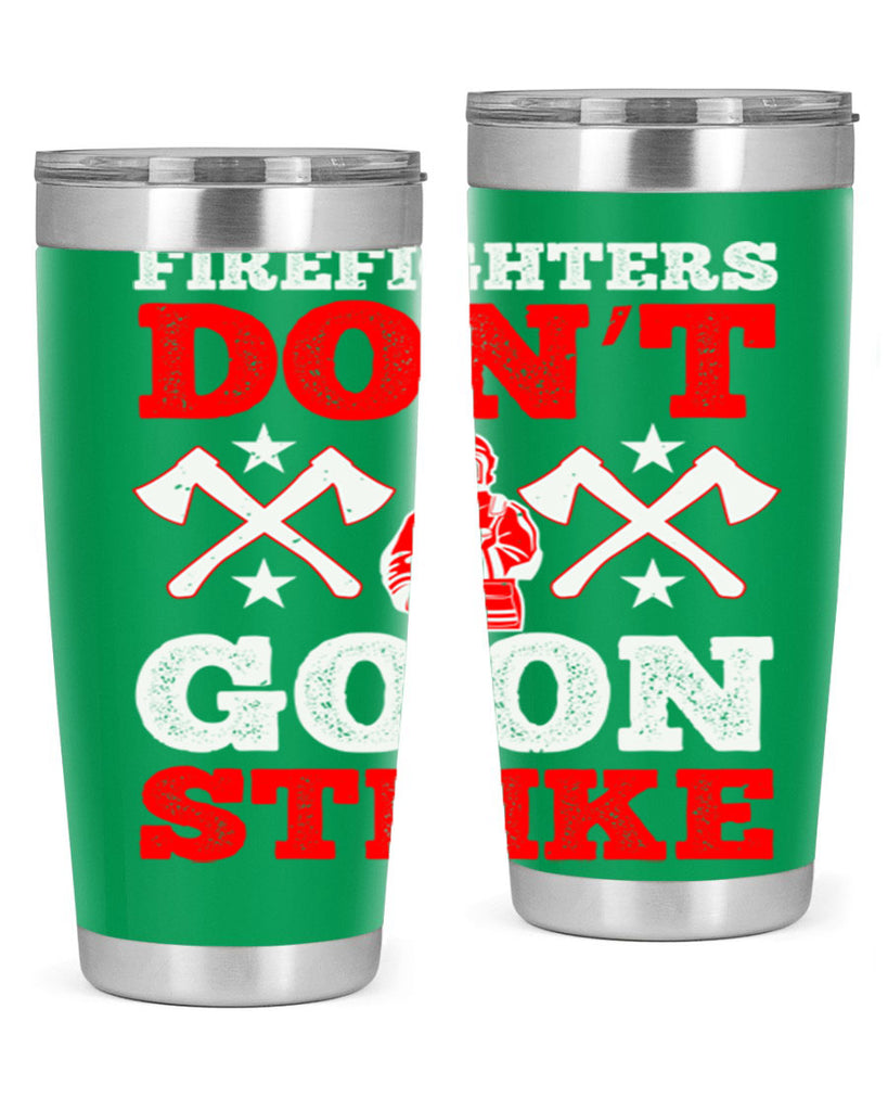 Firefighters don’t go on strike Style 74#- fire fighter- tumbler