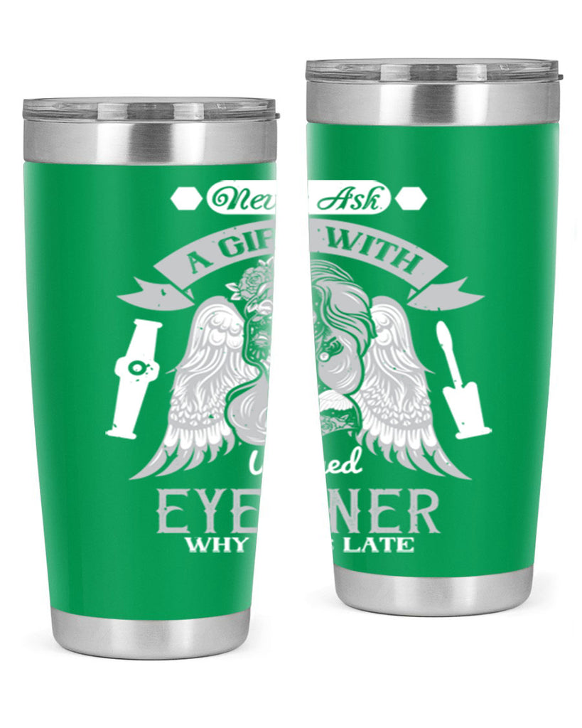Never ask a girl with winged eyeliner why she’s late Style 189#- make up- Tumbler