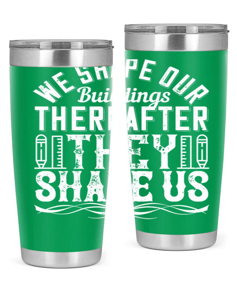 We shape our buildings thereafter they shape us Style 9#- architect- tumbler