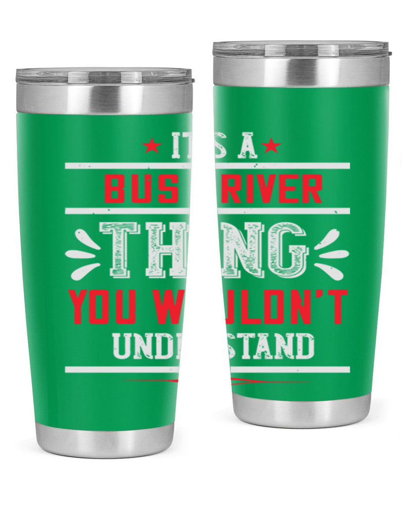 it’s a bus driver thing you wouldn’t understand Style 25#- bus driver- tumbler