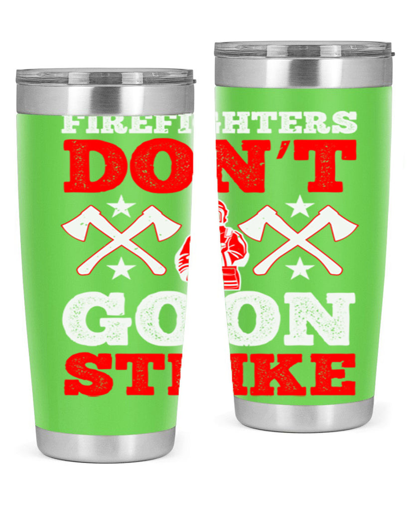 Firefighters don’t go on strike Style 74#- fire fighter- tumbler