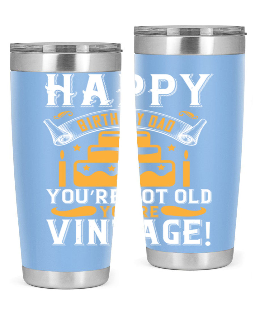 Happy birthday Dad You’re not old you’re vintage Style 78#- birthday- tumbler