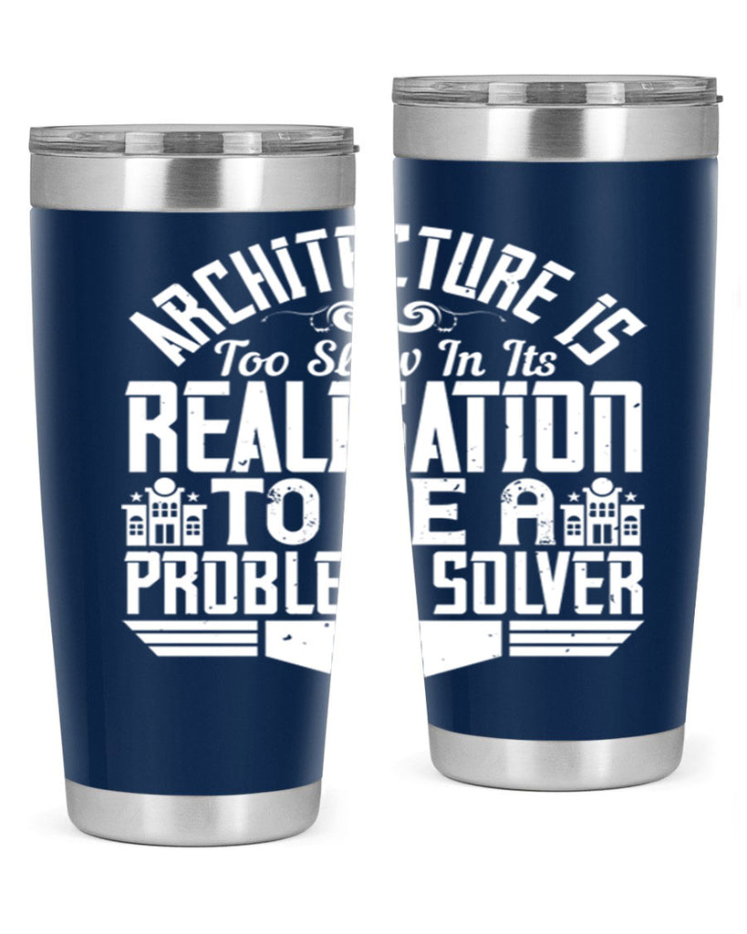 Architecture is too slow in its realisation to be a problem solver Style 47#- architect- tumbler