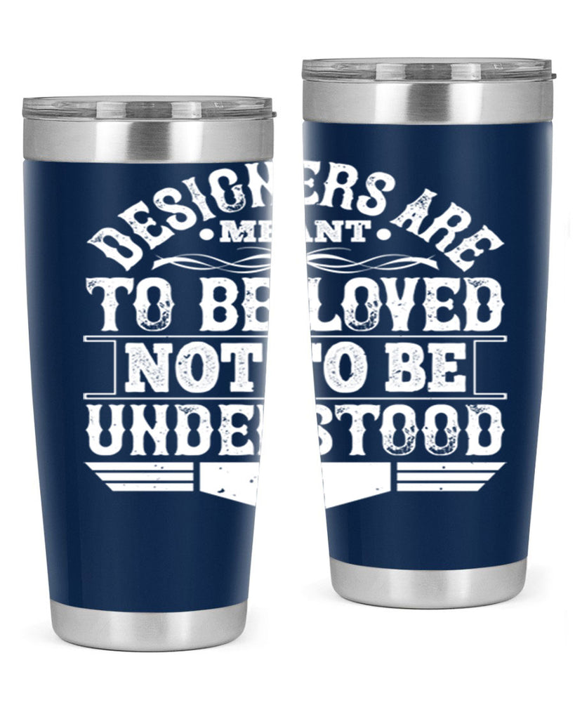 Designers are meant to be loved not to be understood Style 44#- architect- tumbler