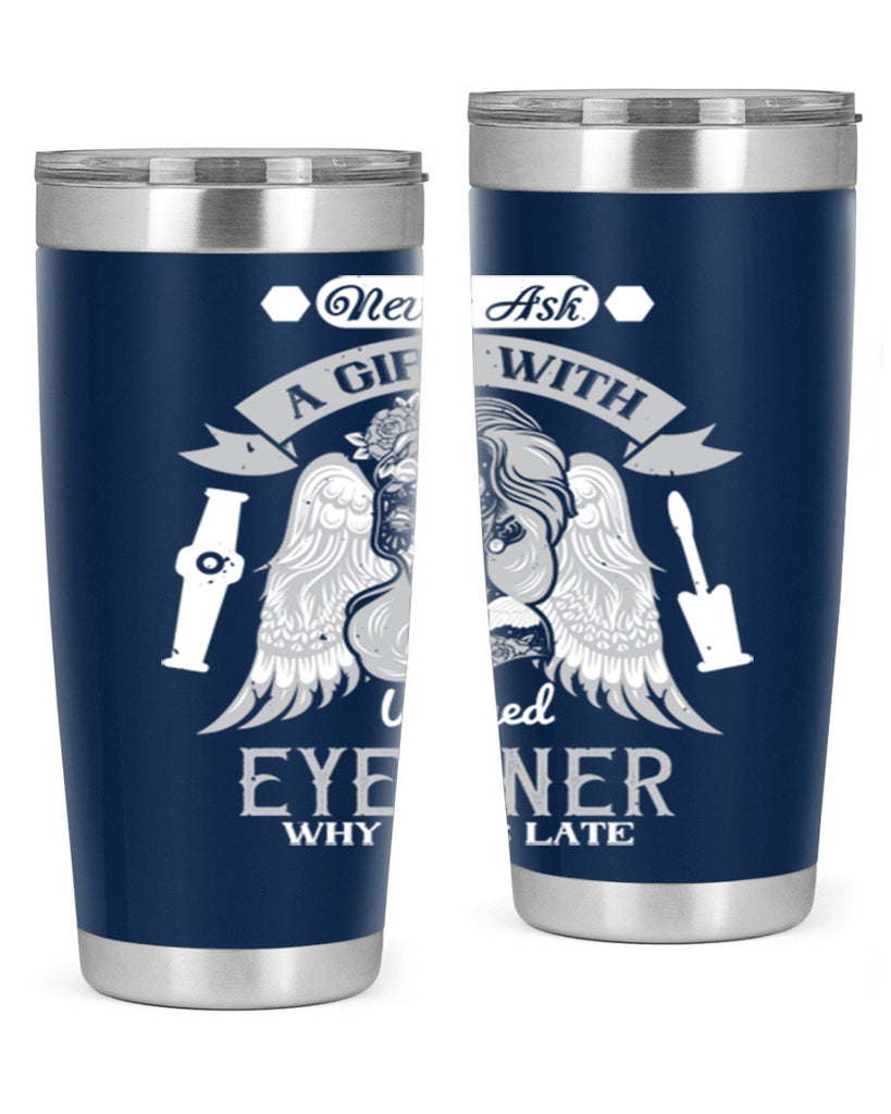 Never ask a girl with winged eyeliner why she’s late Style 189#- make up- Tumbler